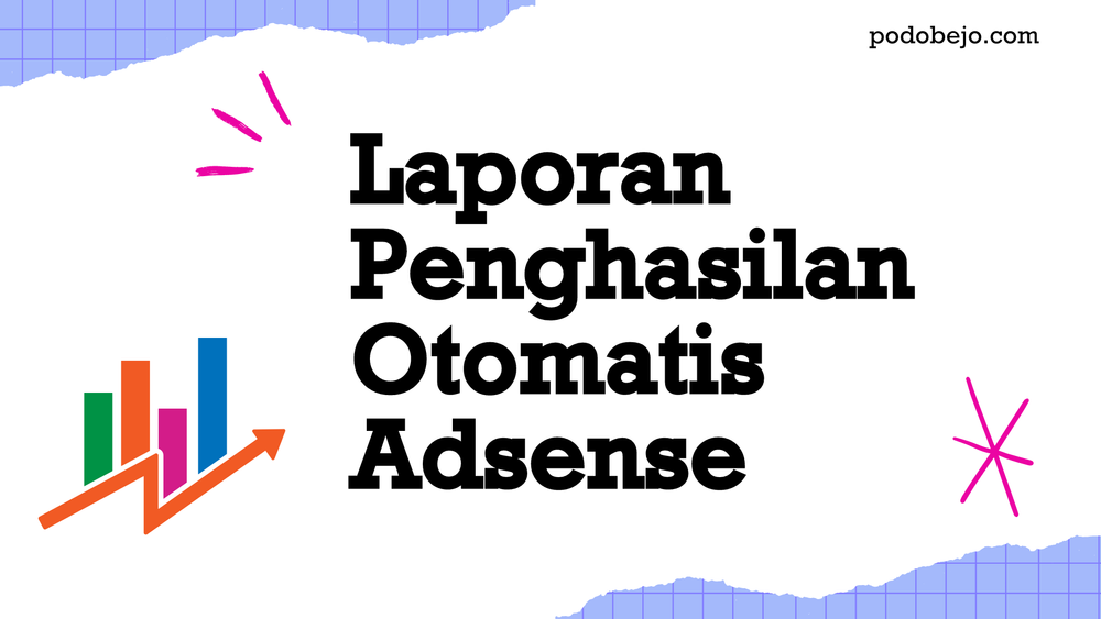 Laporan Penghasilan Otomatis Adsense, Begini Caranya Sob